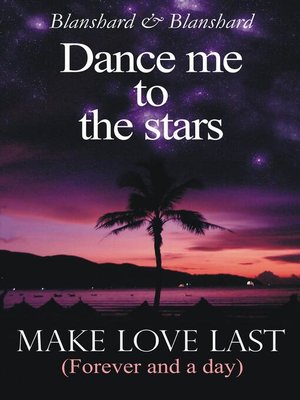 cover image of Dance Me to the Stars. Make Love Last
